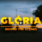 Glória: Behind the Scenes